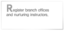 Register branch offices and nurturing instructors
